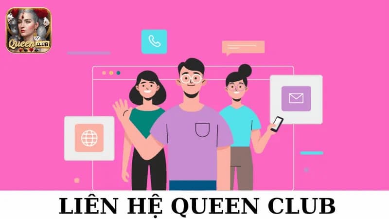 Người chơi khi nào cần liên hệ Queenclub